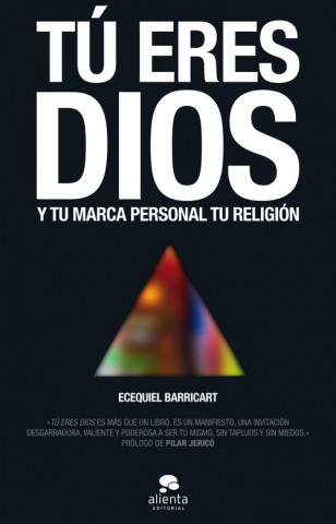 Kniha Tú eres Dios : y tu marca personal tu religión Ecequiel Barricart Subiza