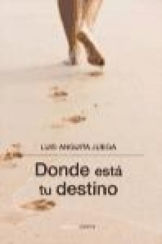 Βιβλίο Donde está tu destino Luis Anguita Juega