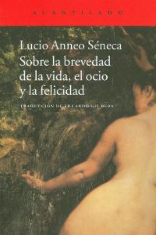 Kniha Sobre la brevedad de la vida, el ocio y la felicidad Lucio Anneo Séneca
