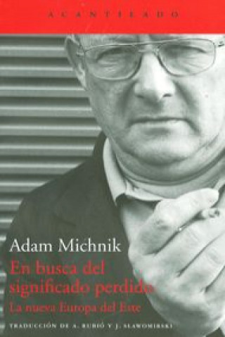 Livre En busca del significado perdido : la nueva europa del este Adam Michnik