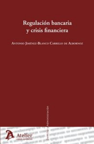 Książka Regulación bancario y crisis financiera Antonio Jiménez Blanco Carrillo de Albornoz