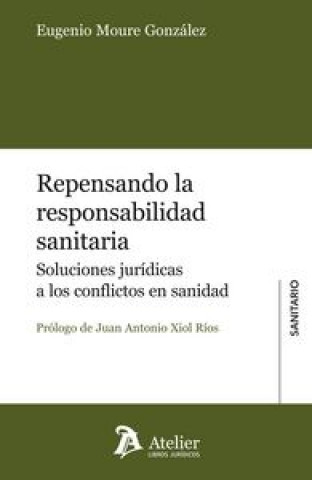 Knjiga Repensando la responsabilidad sanitaria : soluciones jurídicas a los conflictos en sanidad Eugenio Moure González