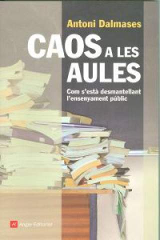 Carte Caos a les aules : Com s'est? desmantellant l'ensenyament públic ANTONI DALMASES