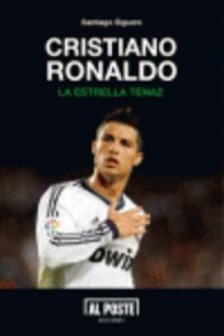 Kniha Cristiano Ronaldo : la estrella tenaz Santiago Siguero Retamosa