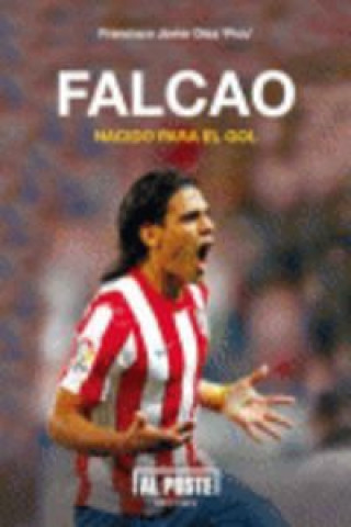 Buch Falcao, nacido para el gol Francisco Javier Díaz Benito