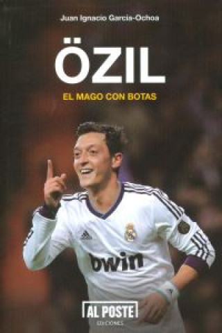 Kniha Özil : el mago con botas Juan Ignacio García-Ochoa Adiego