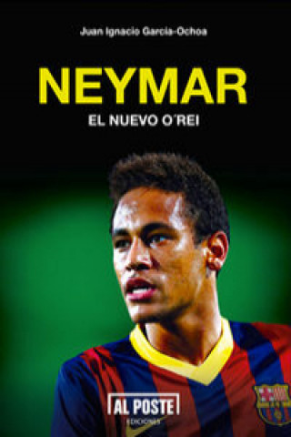 Könyv Neymar : el nuevo O'Rei Juan Ignacio García-Ochoa Adiego