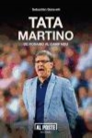 Book Tata Martino : de Rosario al Camp Nou Sebastián Garavelli