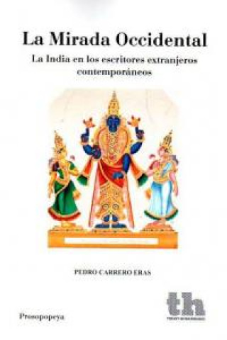 Carte La mirada occidental : la India en los escritores extranjeros contemporáneos Pedro Carrero Eras