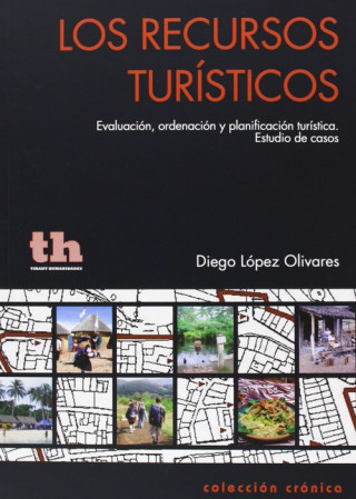 Kniha Los recursos turísticos : evaluación, ordenación y planificación turística : estudio de casos Diego López Olivares
