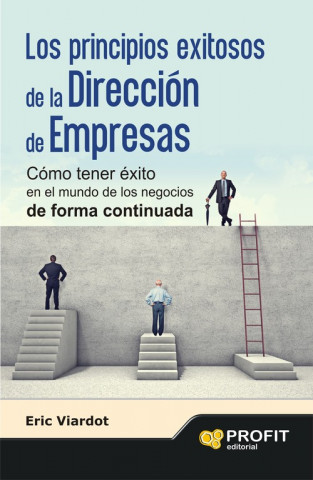 Kniha Los principios exitosos de la dirección de empresas: cómo tener éxito en el mundo de los negocios de forma continuada ERIC VIARDOT