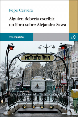 Könyv ALGUIEN DEBERÍA ESCRIBIR UN LIBRO SOBRE ALEJANDRO SAWA 