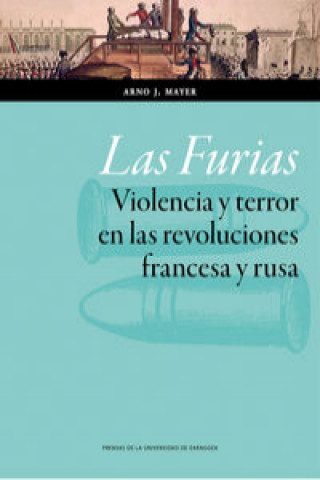 Kniha Las Furias : violencia y terror en las revoluciones francesa y rusa Arno J. Mayer