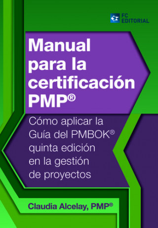 Książka Manual para la certificación PMP: cómo aplicar la guía del PMBOK quinta edición en la gestión de proyectos 