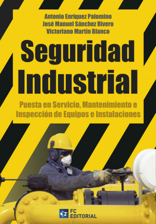 Kniha Seguridad Industrial : puesta en servicio, mantenimiento e inspección de equipos e instalaciones ANTONIO ENRIQUEZ PALOMINO