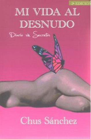 Kniha Mi vida al desnudo : diario sin secretos Chus Sánchez