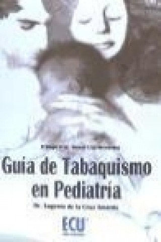 Könyv Guía de tabaquismo en pediatría Eugenio de la Cruz Amorós