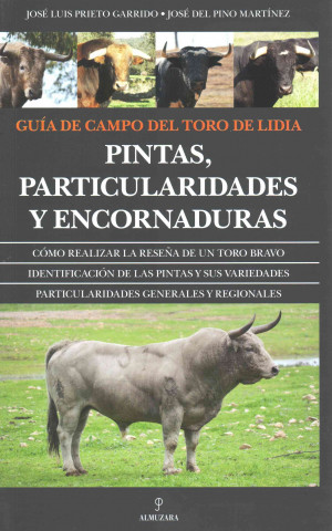 Könyv Guía de campo del toro de lidia : pintas, particularidades y encornaduras José del Pino Martínez