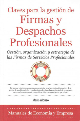 Книга Claves para la gestión de firmas y despachos profesionales : gestión, organización y estrategia de las firmas de servicios profesionales Mario Alonso Ayala