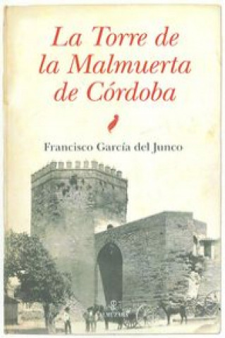 Carte La Torre Malmuerta de Córdoba Francisco García del Junco