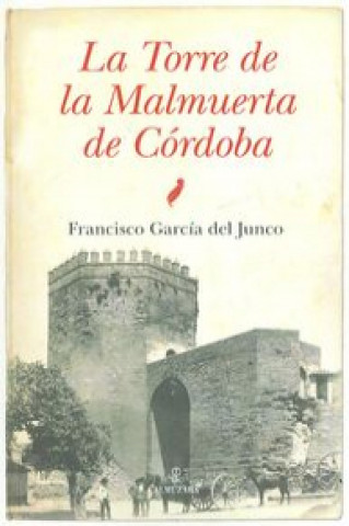 Книга La Torre Malmuerta de Córdoba Francisco García del Junco