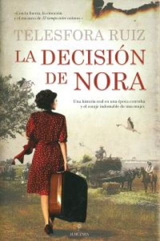 Carte La decisión de Nora : una historia real en una época convulsa y el coraje indomable de una mujer Telesfora Ruiz Rodríguez