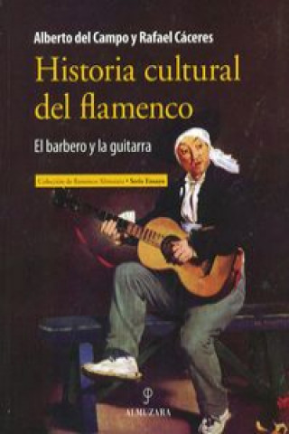 Könyv Historia cultural del flamenco : el barbero y la guitarra Rafael Cáceres Feria