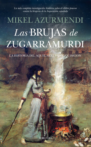 Carte Las brujas de Zugarramurdi : la historia del aquelarre y la Inquisición Miguel María Azurmendi Inchausti