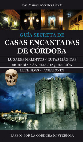 Książka Guía secreta de casas encantadas de Córdoba : paseos por la Córdoba misteriosa José Manuel Morales Gajete