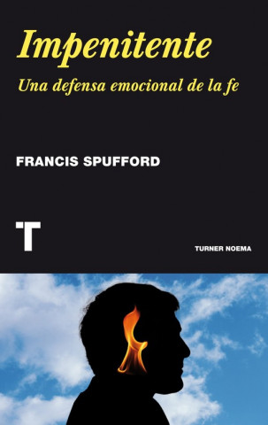 Kniha Impenitente : ser cristiano en el siglo XXI Francis Spufford