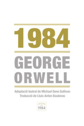 Βιβλίο 1984 : Adaptació teatral de Michael Gene Sullivan George Orwell