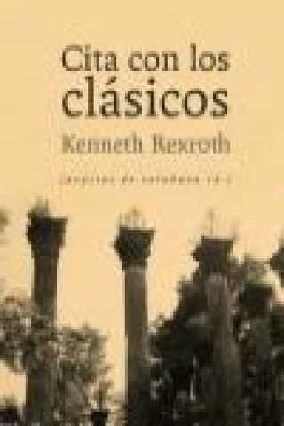 Könyv Cita con los clásicos Kenneth Rexroth