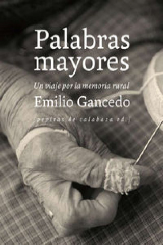 Kniha Palabras mayores: Un viaje por la memoria real EMILIO GANCEDO