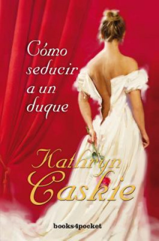 Kniha Como Seducir a Un Duque Kathryn Caskie