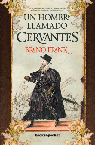 Kniha UN HOMBRE LLAMADO CERVANTES B4P BRUNO FRANK