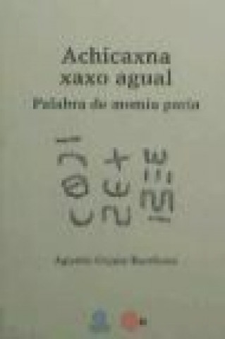 Knjiga Achicaxna xaxo agual : palabra de momia paria Agustín Gajate Barahona