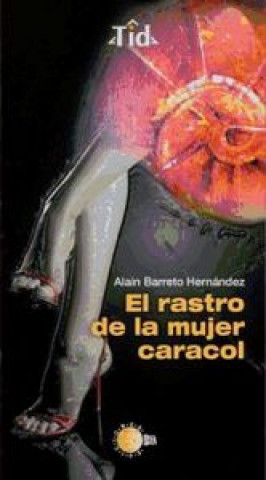 Carte El rastro de la mujer caracol Alain Barreto Hernández