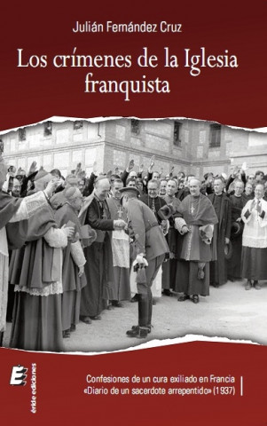 Könyv Los crímenes de la Iglesia franquista JULIAN FERNANDEZ CRUZ