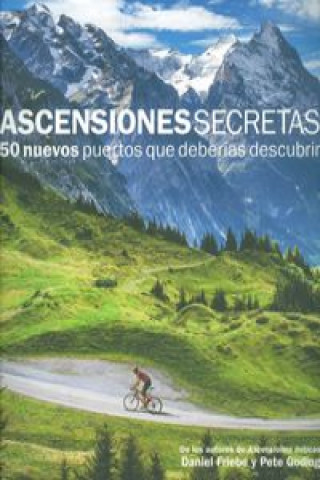 Knjiga Ascensiones secretas : 50 nuevos puertos que deberías descubrir Daniel Friebe