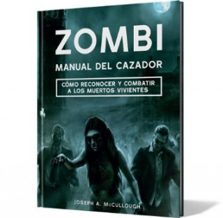Könyv Zombi: Manual del cazador: Cómo reconocer y combatir a los muertos vivientes 