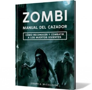 Knjiga Zombi: Manual del cazador: Cómo reconocer y combatir a los muertos vivientes 