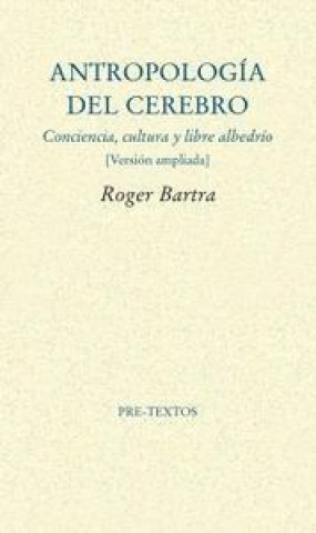 Книга Antropología del cerebro : conciencia, cultura y libre albedrío 