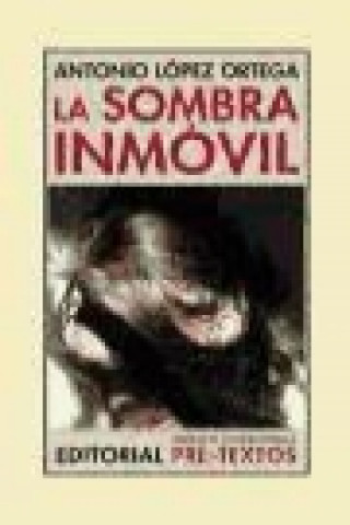 Knjiga La sombra inmóvil Antonio López Ortega