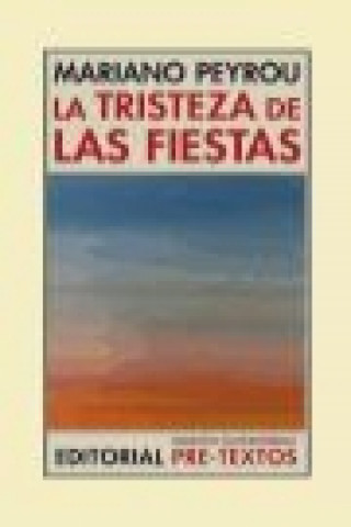 Libro La tristeza de las fiestas Mariano Peyrou Tubert