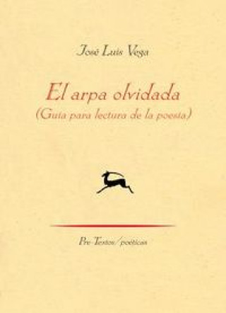 Kniha El arpa olvidada : guía para lectura de la poesía José Luis Vega