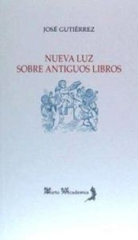 Knjiga Nueva luz sobre antíguos libros José Gutiérrez Rodríguez