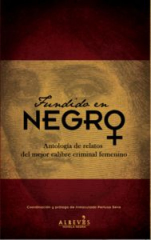 Kniha Fundido en negro : antología de relatos del mejor calibre criminal femenino Inmaculada Pertusa Seva