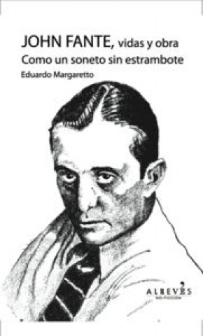 Kniha Como un soneto sin estrambote : vidas y obras de John Fante Eduardo Margaretto