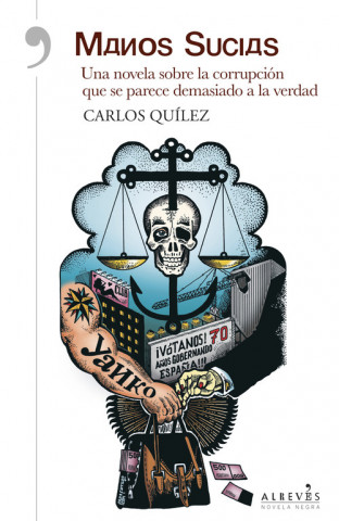 Kniha Manos sucias : una novela sobre la corrupción que se parece demasiado a la verdad Carlos Quílez Lázaro