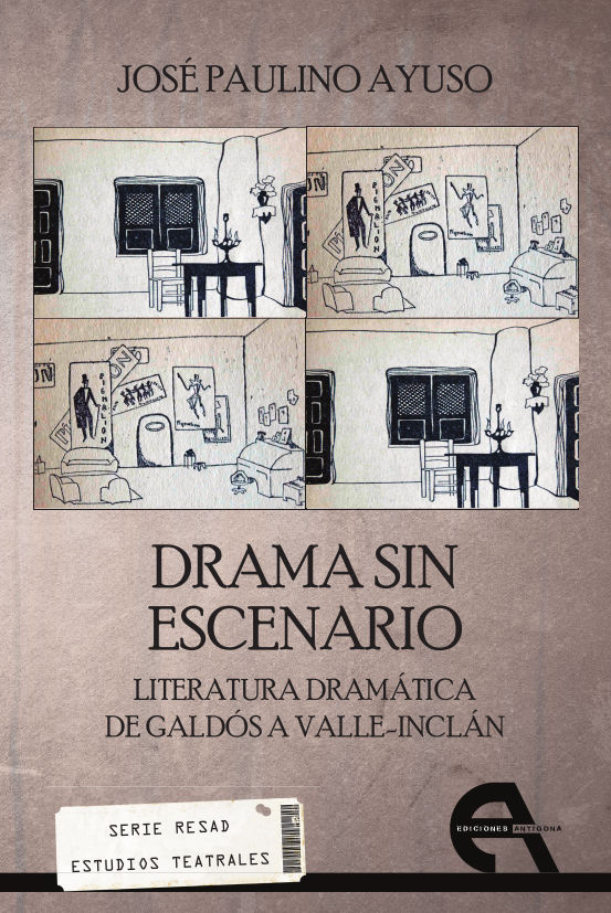 Knjiga Drama sin escenario : literatura dramática de Galdós a Valle-Inclán José Paulino Ayuso